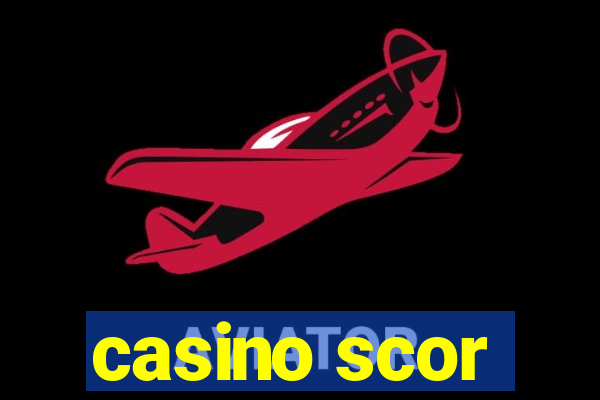 casino scor