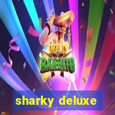 sharky deluxe