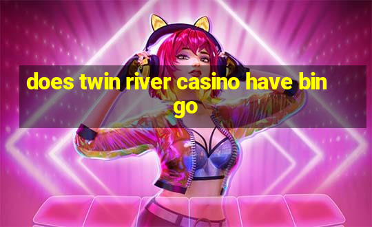 does twin river casino have bingo