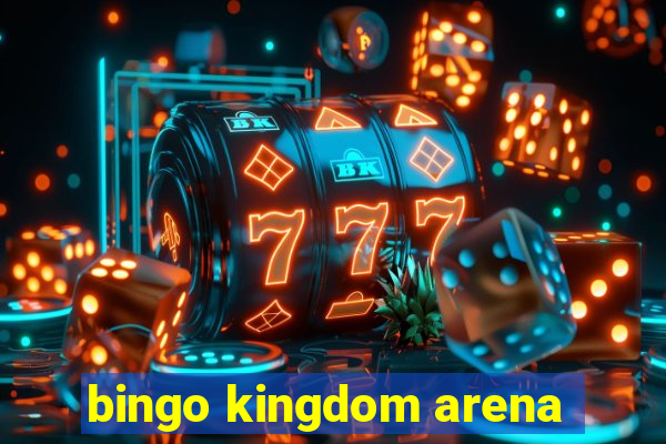 bingo kingdom arena