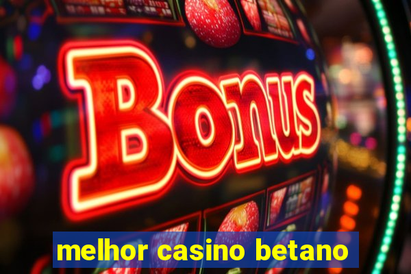 melhor casino betano