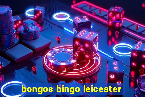 bongos bingo leicester