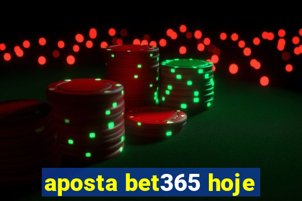 aposta bet365 hoje