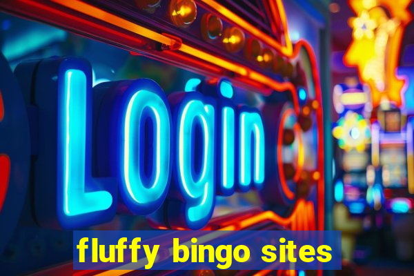 fluffy bingo sites