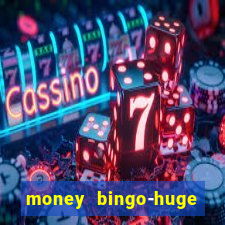 money bingo-huge real cash out