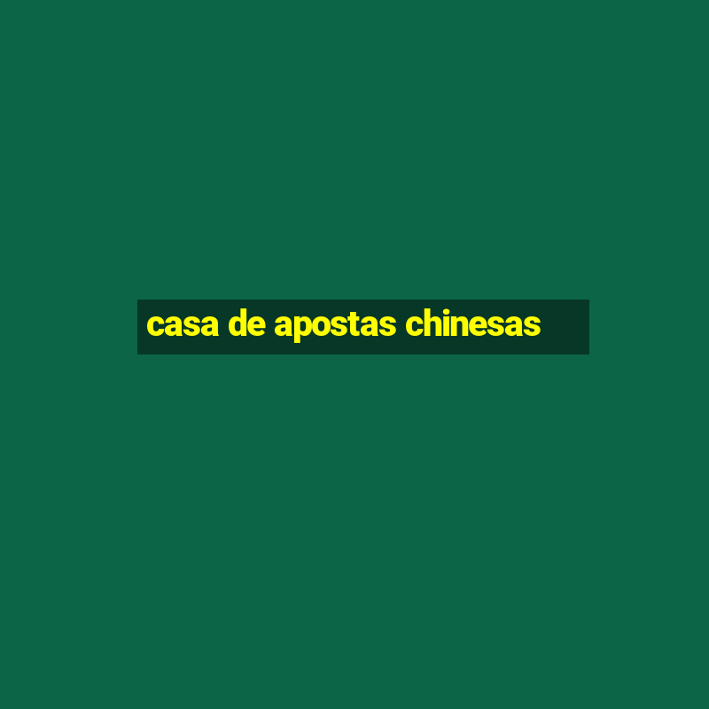 casa de apostas chinesas