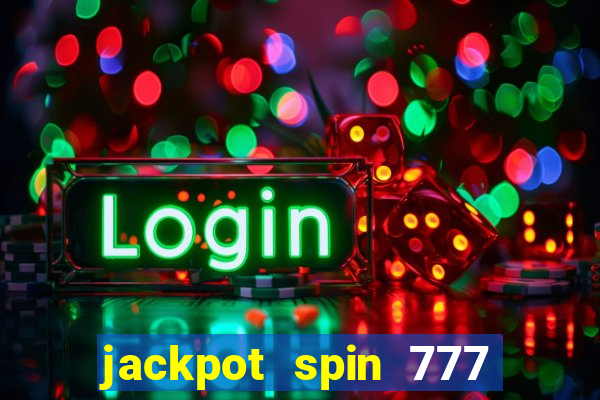 jackpot spin 777 paga mesmo