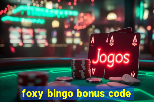 foxy bingo bonus code