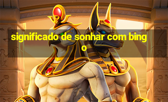 significado de sonhar com bingo