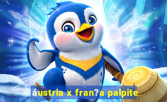 áustria x fran?a palpite