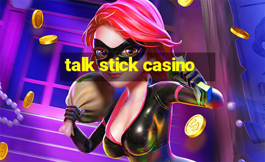 talk stick casino