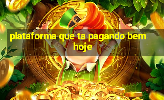 plataforma que ta pagando bem hoje