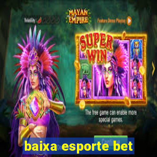 baixa esporte bet