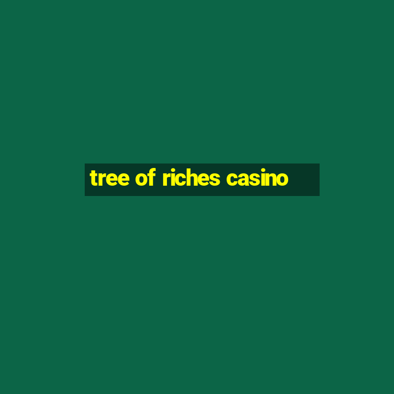 tree of riches casino