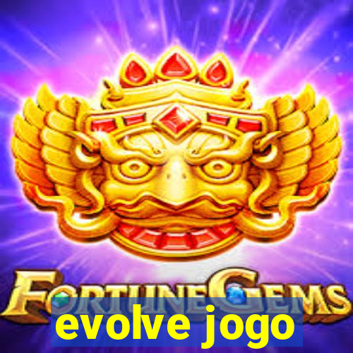 evolve jogo