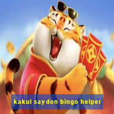 kakul saydon bingo helper