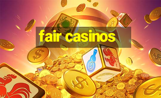 fair casinos