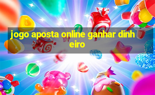 jogo aposta online ganhar dinheiro