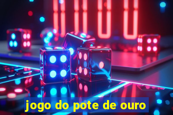 jogo do pote de ouro