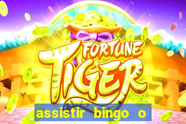 assistir bingo o rei das manhas filme completo dublado