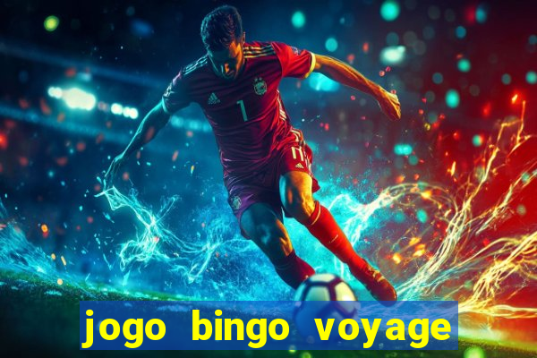 jogo bingo voyage paga de verdade