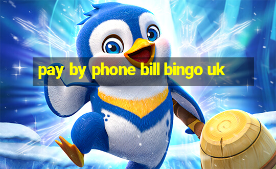 pay by phone bill bingo uk