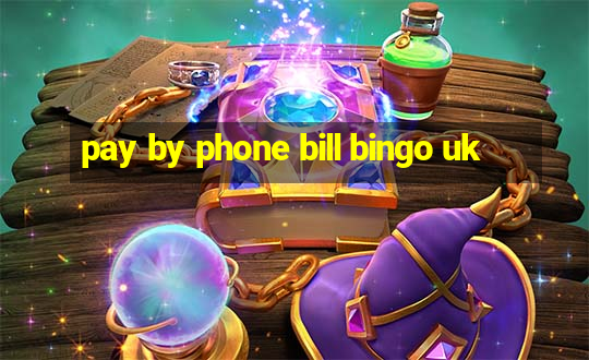 pay by phone bill bingo uk