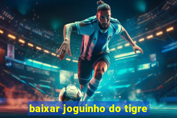 baixar joguinho do tigre