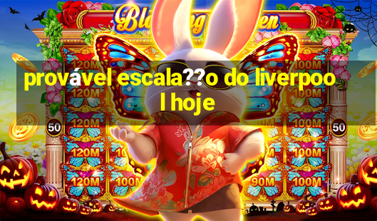 provável escala??o do liverpool hoje