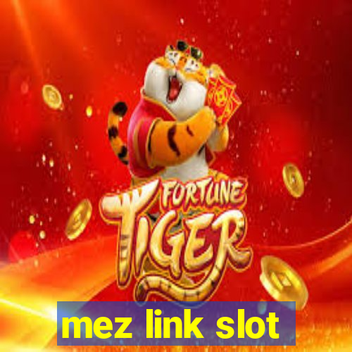 mez link slot