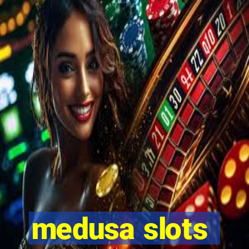 medusa slots