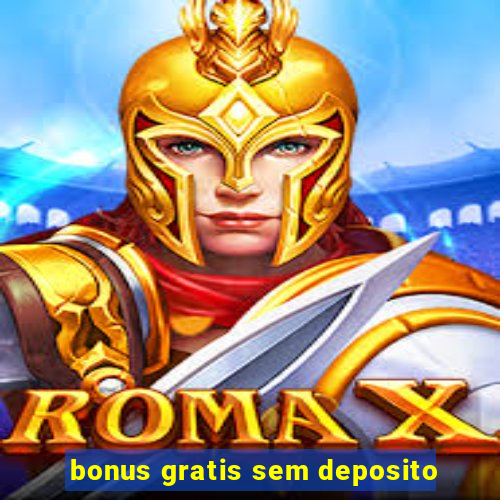 bonus gratis sem deposito