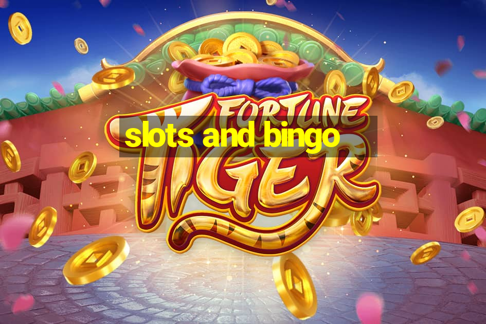 slots and bingo