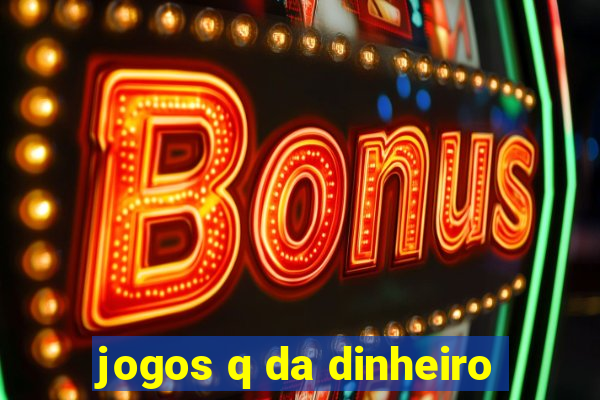 jogos q da dinheiro