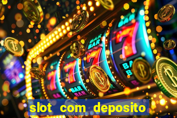 slot com deposito de 1 real