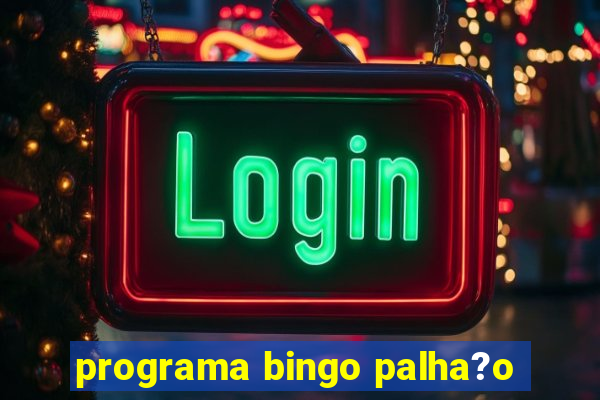 programa bingo palha?o