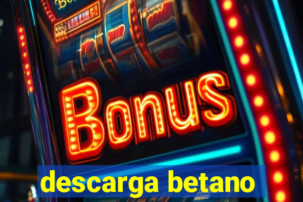 descarga betano