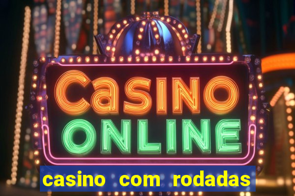 casino com rodadas grátis no cadastro