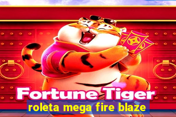 roleta mega fire blaze