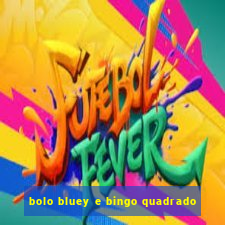 bolo bluey e bingo quadrado