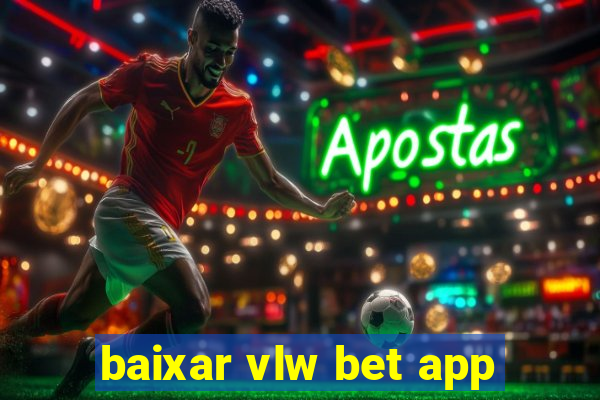 baixar vlw bet app