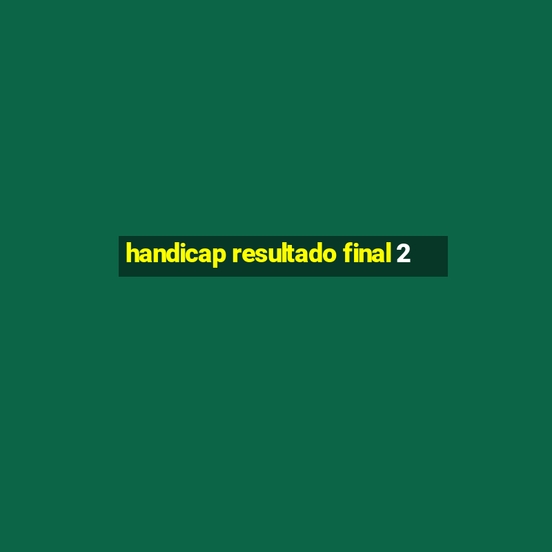 handicap resultado final 2