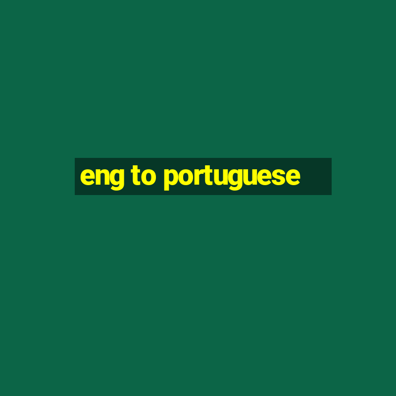 eng to portuguese