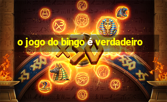 o jogo do bingo é verdadeiro