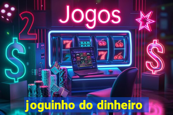 joguinho do dinheiro