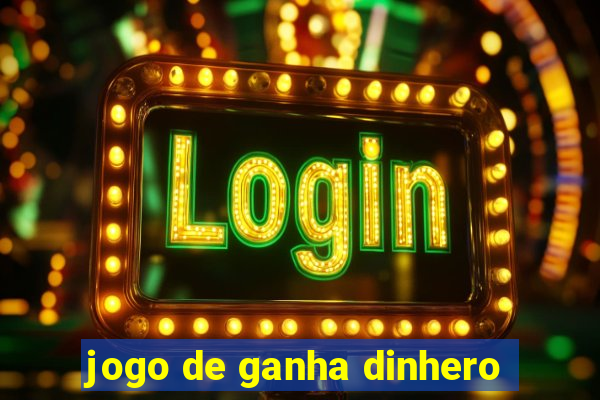 jogo de ganha dinhero