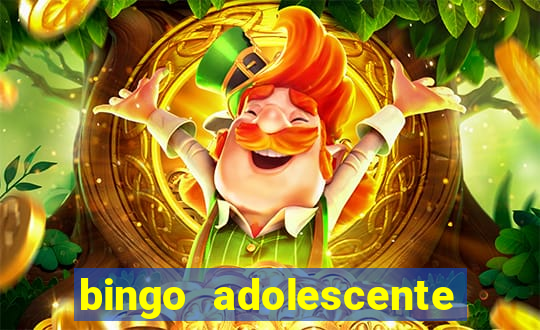 bingo adolescente já fez as coisas abaixo?