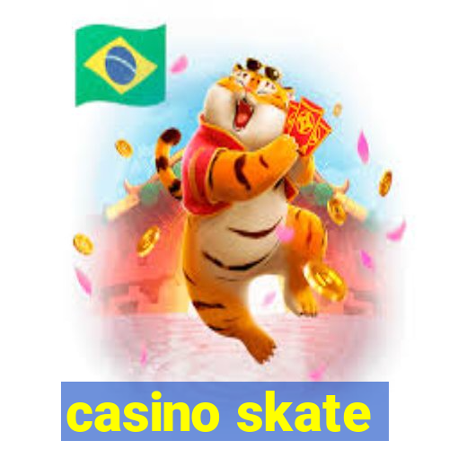 casino skate