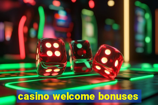 casino welcome bonuses