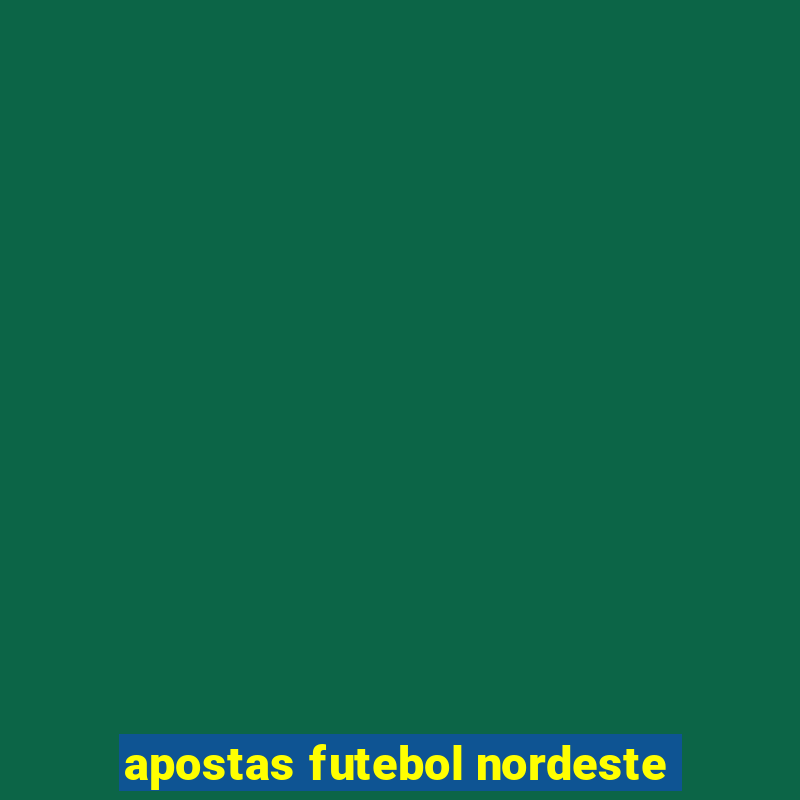 apostas futebol nordeste